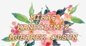 En güzel ve resimli Miraç Kandili mesajları - 2018 kutlama mesajları