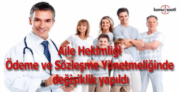 Aile Hekimliği Ödeme ve Sözleşme Yönetmeliğinde değişiklik yapıldı