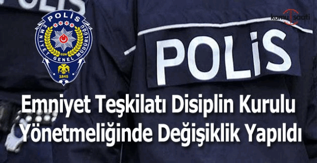 Emniyet Teşkilatı Disiplin Kurulu Yönetmeliğinde değişiklik yapıldı