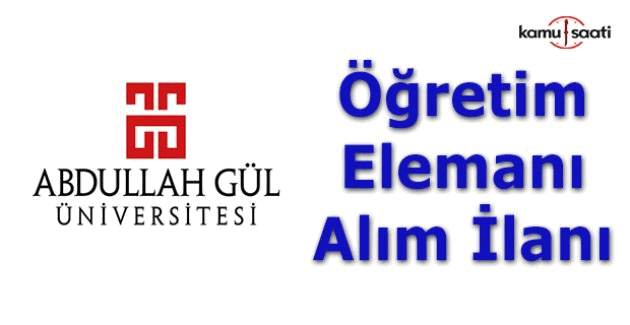 Abdullah Gül Üniversitesi Öğretim Üyesi Alım ilanı