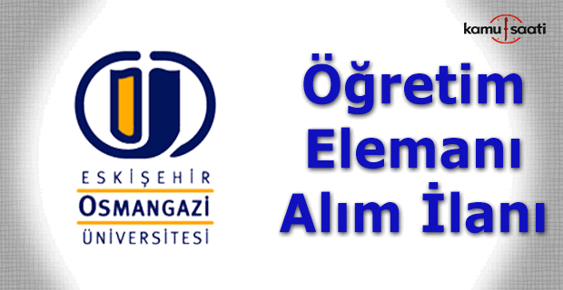 Eskişehir Osmangazi Üniversitesi Öğretim Üyesi Alım İlanı