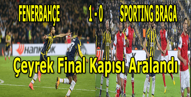 Fenerbahçe çeyrek final yolunda - Fenerbahçe 1 - 0 Braga - Maç sonu açıklamalar