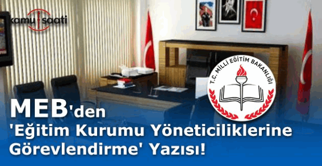 MEB'den 'Eğitim Kurumu Yöneticiliklerine Görevlendirme' Yazısı