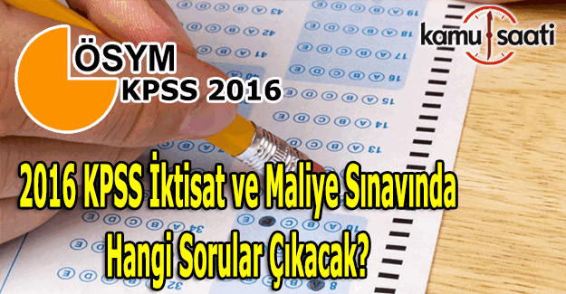 2016 KPSS İktisat ve Maliye sınavında hangi sorular çıkacak?
