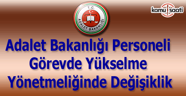 Adalet Bakanlığı personeli görevde yükselme yönetmeliğinde değişiklik