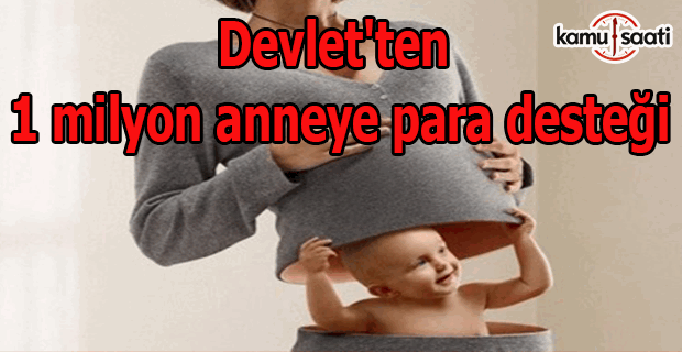 Devlet'ten 1 milyon anneye para desteği