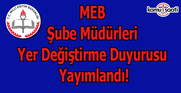 MEB şube müdürleri yer değiştirme duyurusu yayımlandı