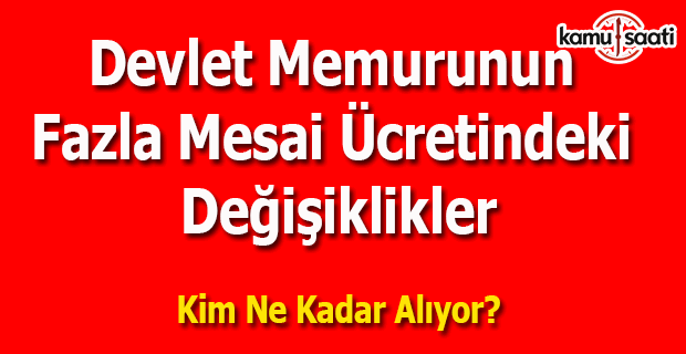 Memurun fazla mesai ücretindeki değişiklikler