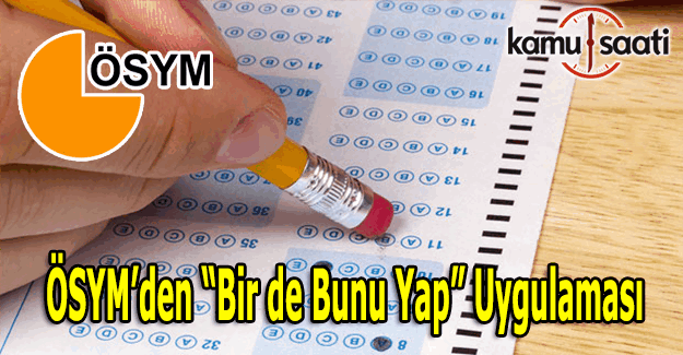 ÖSYM'den 'Birde bunu yap' uygulaması geliyor