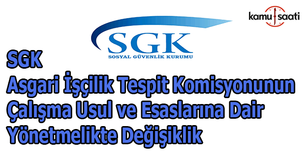 SGK Asgari İşçilik Tespit Komisyonunun çalışma usul ve esaslarına dair yönetmelikte değişiklik