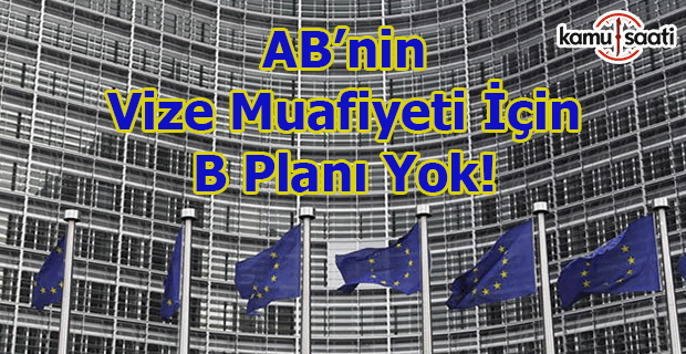 Vize serbestisi için AB’nin B planı yok!