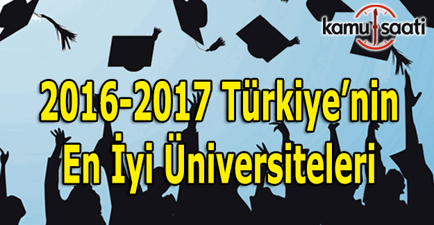 2016-2017 Türkiye'nin en iyi üniversiteleri belirlendi