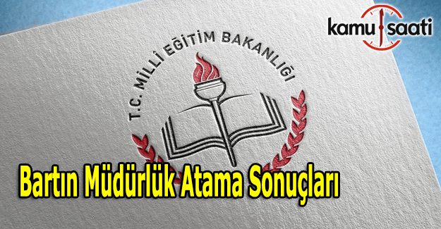 Bartın müdürlük atama sonuçları açıklandı