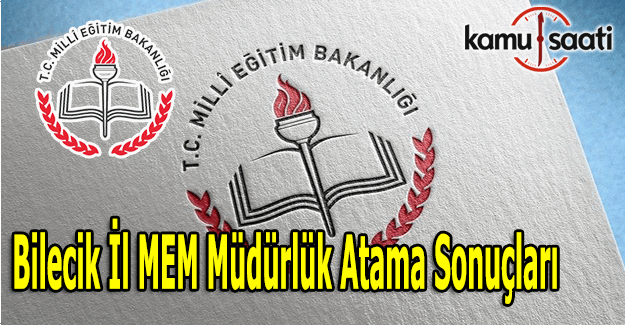 Bilecik İl MEM müdürlük atama sonuçları