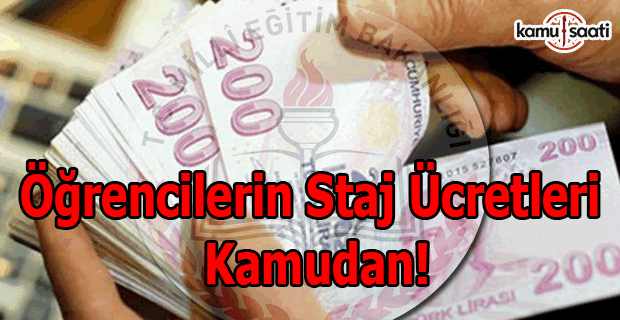 Öğrencilerin staj ücretleri kamudan!