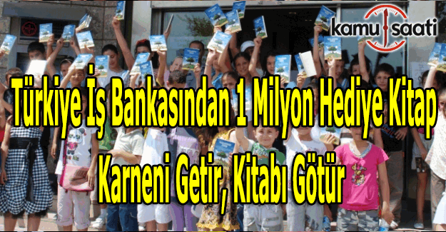 Türkiye İş Bankası karne hediyesi olarak 1 milyon kitap dağıtacak