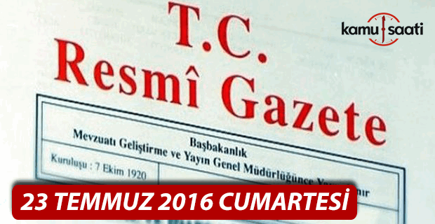 23 Temmuz 2016 Resmi Gazete