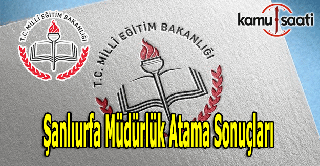 Şanlıurfa İL MEM müdürlük atama sonuçları