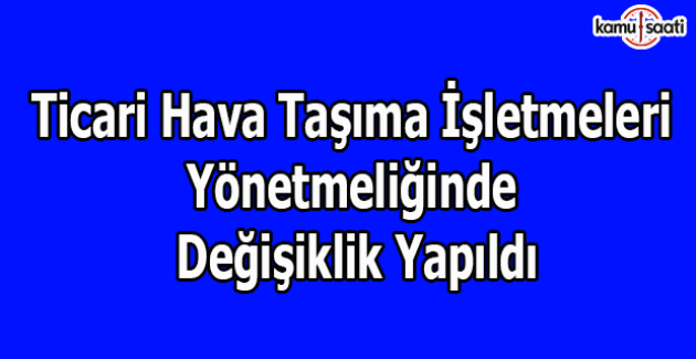 Ticari Hava Taşıma İşletmeleri Yönetmeliğinde Değişiklik Yapıldı