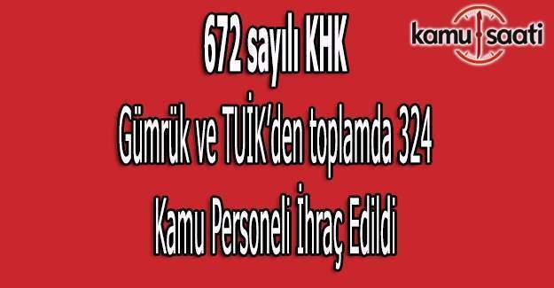 672 sayılı KHK ile Gümrük ve TUİK'den ihraç edilenlerin isim listesi (Tam liste)