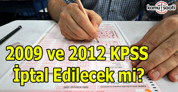 2009 ve 2012 KPSS iptal edilecek mi?