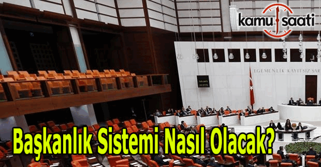 Başkanlık sistemi modeli Türkiye'de nasıl olacak?