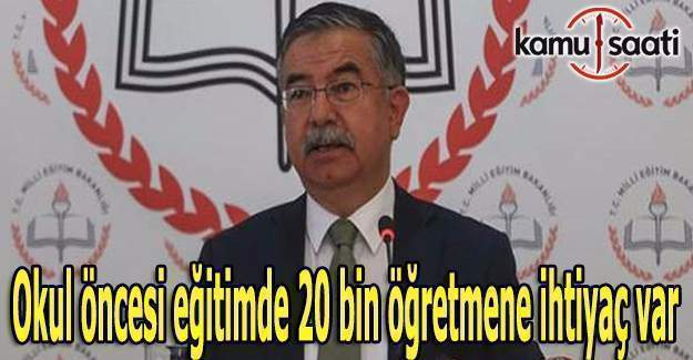 Bakan Yılmaz: Okul öncesi eğitimde 20 bin öğretmene ihtiyaç var