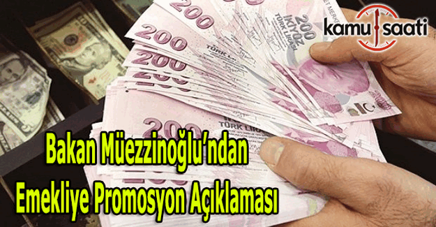 Bakan Müezzinoğlu'ndan emekliye promosyon açıklaması