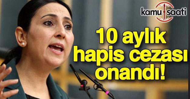 Figen Yüksekdağ'ın 10 aylık hapis cezası onandı