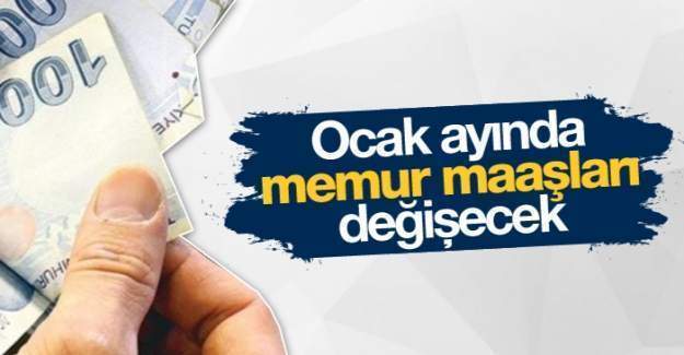 Ocak'ta tüm memurların maaşı değişiyor