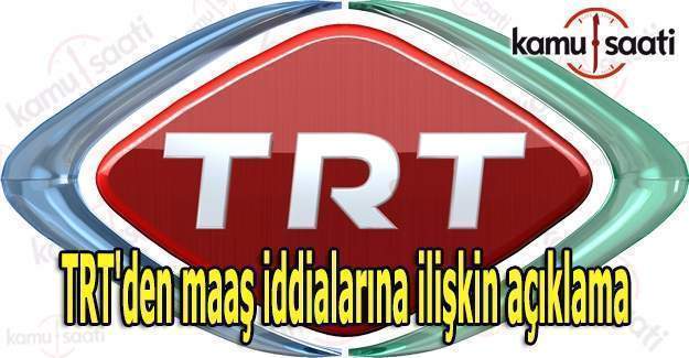 TRT'den maaş iddialarıyla ilgili açıklama