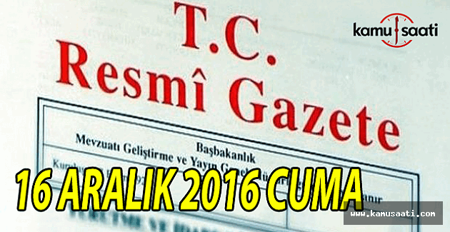 16 Aralık 2016 tarihli Resmi Gazete