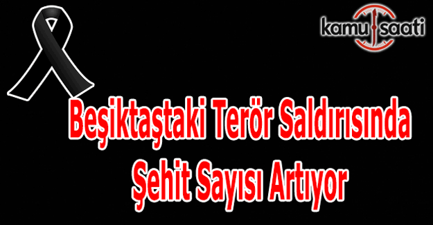 Beşiktaş'taki terör saldırısında şehit sayısı 44'e yükseldi