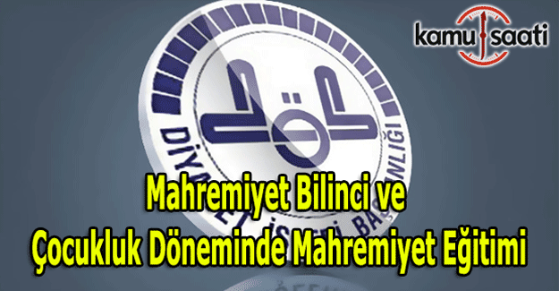 Diyanetten, Mahremiyet Bilinci ve Çocukluk Döneminde Mahremiyet Eğitimi