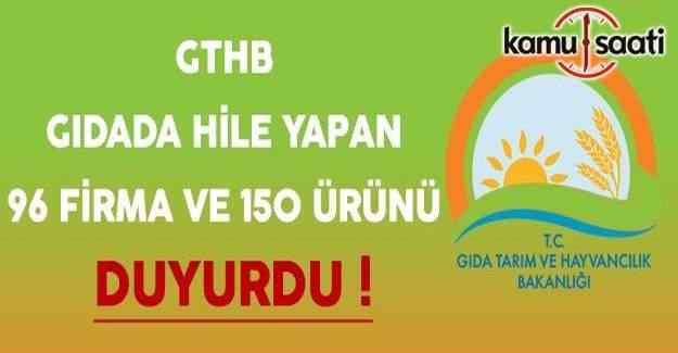 Gıdada hile yapan 96 firma ve 150 ürün açıklandı