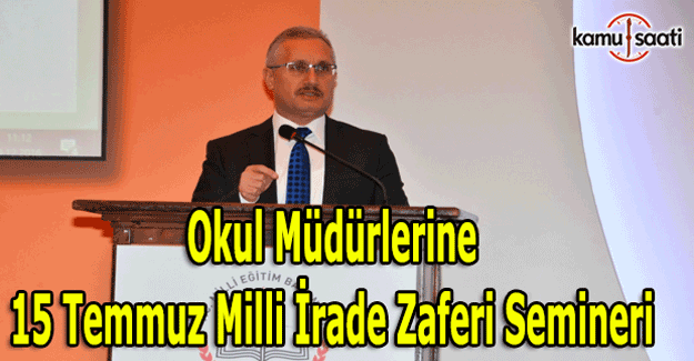 MEB'den okul müdürlerine 15 Temmuz Milli İrade Zaferi Semineri