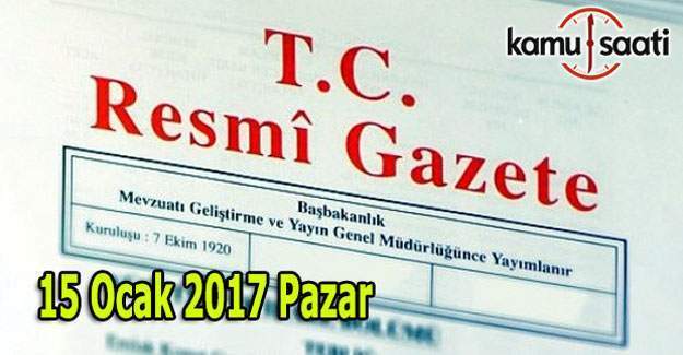 15 Ocak 2017 Resmi Gazete'de neler var?