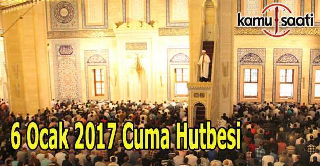 6 Ocak 2017 Cuma hutbesi ve il il cuma saatleri