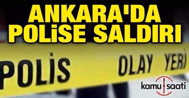 Ankara'da polise saldırı