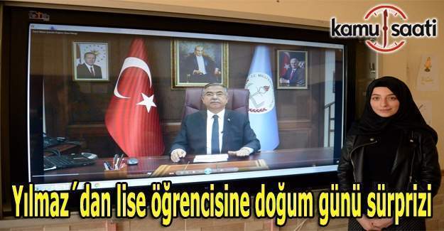 Bakan Yılmaz´dan lise öğrencisine doğum günü sürprizi