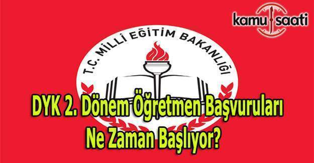 DYK 2.dönem öğretmen başvuruları ne zaman başlıyor?