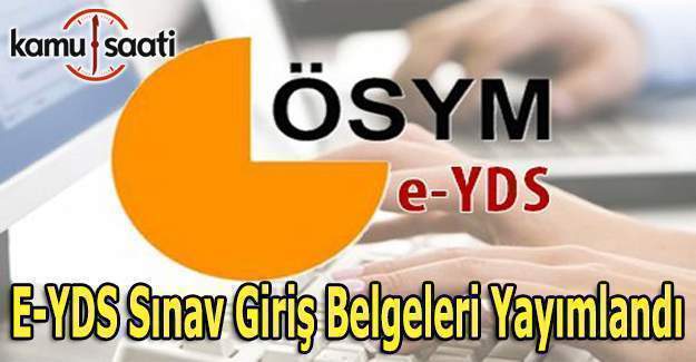 E-YDS sınav giriş belgeleri yayımlandı