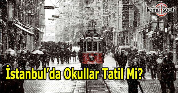 İstanbul'da okullar tatil mi?  Son Dakika kar tatili açıklaması