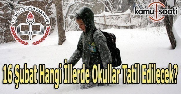 16 Şubat hangi illerde okullar tatil oldu? MEB Valilik kar tatili açıklaması