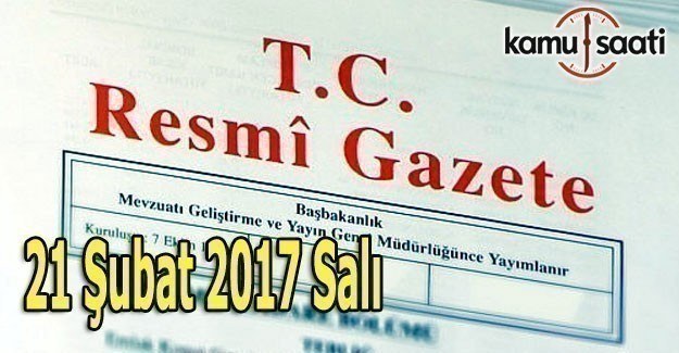 21 Şubat 2017 Salı Resmi Gazete'de neler var?