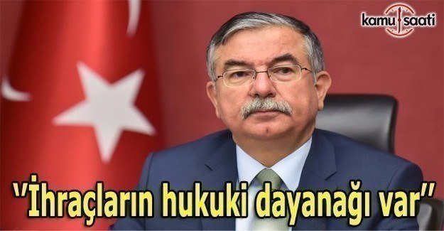 Bakan Yılmaz: İhraçların hukuki dayanağı var