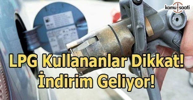 Dikkat! LPG'de indirim bekleniyor!