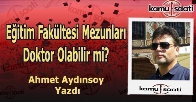 Eğitim Fakültesi Mezunları Doktor olabilir mi?