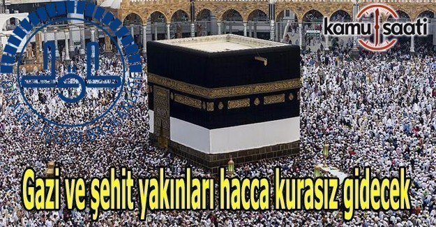 Gazi ve şehit yakınları hacca kurasız gidecek