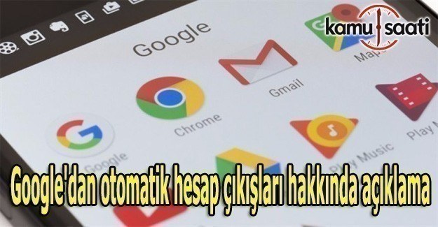 Google'dan otomatik hesap çıkışları hakkında açıklama